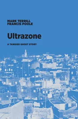 Ultrazone: A Tanger Ghost Story - Ultrazone: A Tangier Ghost Story