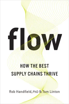 Flow: Hogyan gyarapodnak a legjobb ellátási láncok - Flow: How the Best Supply Chains Thrive