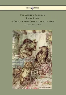 Arthur Rackham mesekönyve - Régi kedvencek könyve új illusztrációkkal - The Arthur Rackham Fairy Book - A Book of Old Favourites with New Illustrations