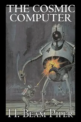 The Cosmic Computer by H. Beam Piper, Science Fiction, Kalandregény, Tudományos fantasztikum - The Cosmic Computer by H. Beam Piper, Science Fiction, Adventure