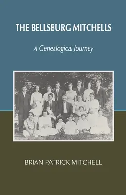 A bellsburgi Mitchells: A Genealogical Journey - The Bellsburg Mitchells: A Genealogical Journey