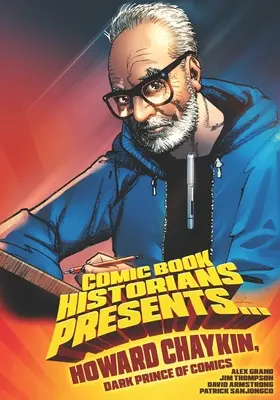 Komiksoví historici představují...: Howard Chaykin, temný princ komiksu - Comic Book Historians Presents...: Howard Chaykin, Dark Prince of Comics