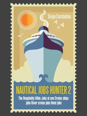 Tengeri állások Hunter 2: A vendéglátás bibliája Állások a tengeren Tengerjáró hajók állások Folyami hajóút állások Szállodai állások - Nautical Jobs Hunter 2: The Hospitality Bible Jobs at Sea Cruise Ships Jobs River Cruise Jobs Hotel Jobs