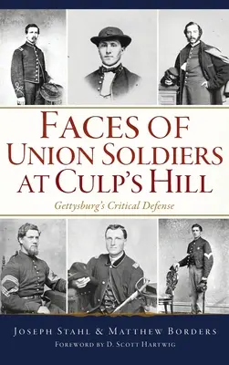 Faces of Union Soldiers at Culp's Hill: Gettysburg kritikus védelme - Faces of Union Soldiers at Culp's Hill: Gettysburg's Critical Defense