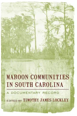 Maroon Communities in South Carolina: A Documentary Record