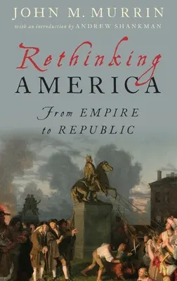 Amerika újragondolása: A birodalomtól a köztársaságig - Rethinking America: From Empire to Republic