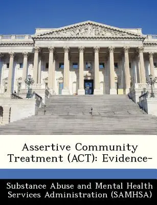 Asszertív közösségi kezelés (ACT): Evidencia- - Assertive Community Treatment (ACT): Evidence-