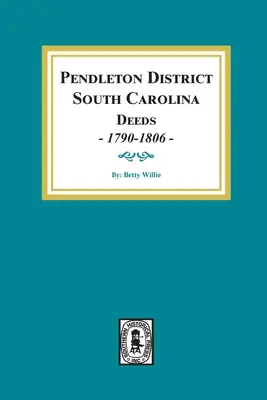 Pendleton körzet, Dél-Karolina, 1790-1806. - Pendleton District, South Carolina Deeds, 1790-1806.