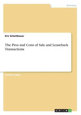 Az adásvételi és visszlízingügyletek előnyei és hátrányai - The Pros and Cons of Sale and Leaseback Transactions