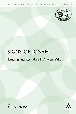 Jónás jelei: Olvasás és újraolvasás az ókori Jehudban - The Signs of Jonah: Reading and Rereading in Ancient Yehud