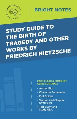 Tanulmányi útmutató Friedrich Nietzsche A tragédia születése és más műveihez - Study Guide to The Birth of Tragedy and Other Works by Friedrich Nietzsche