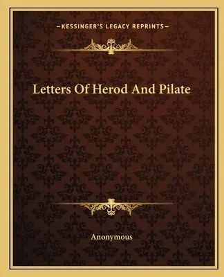 Heródes és Pilátus levelei - Letters Of Herod And Pilate