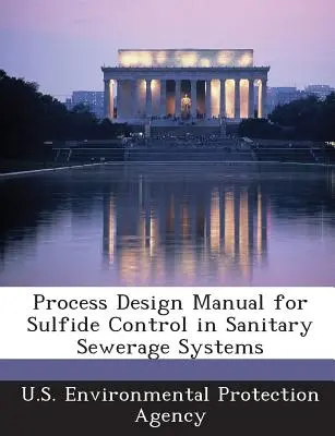 Folyamattervezési kézikönyv a szulfidok ellenőrzéséhez az egészségügyi szennyvízrendszerekben - Process Design Manual for Sulfide Control in Sanitary Sewerage Systems