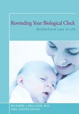 A biológiai órád visszatekerése: Anyaság késői életkorban - Rewinding Your Biological Clock: Motherhood Late in Life