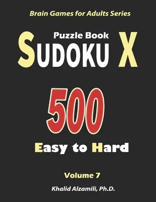 Sudoku X rejtvénykönyv: 500 könnyűtől a nehézig: : Tartsa fiatalon az agyát - Sudoku X Puzzle Book: 500 Easy to Hard: : Keep Your Brain Young