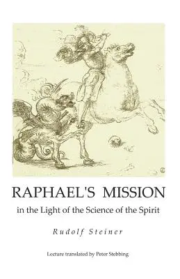 Raffaello küldetése: a szellem tudományának fényében - Raphael's Mission: in the Light of the Science of the Spirit