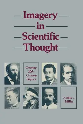 Képek a tudományos gondolkodásban A 20. századi fizika megteremtése: Creating 20th-Century Physics - Imagery in Scientific Thought Creating 20th-Century Physics: Creating 20th-Century Physics