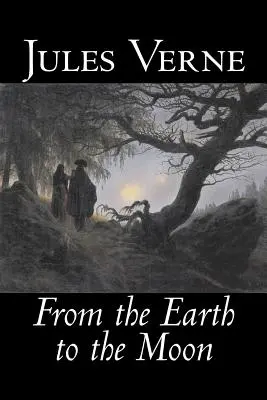 A Földtől a Holdig by Jules Verne, Fiction, Fantasy & Magic - From the Earth to the Moon by Jules Verne, Fiction, Fantasy & Magic