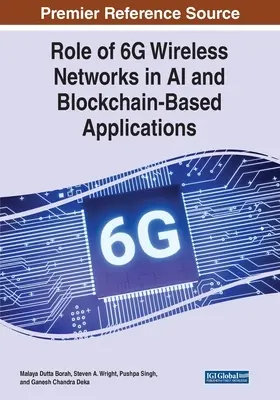 A 6G vezeték nélküli hálózatok szerepe a mesterséges intelligencia és a blokklánc alapú alkalmazásokban - Role of 6G Wireless Networks in AI and Blockchain-Based Applications