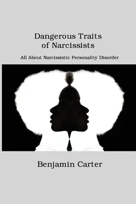 A nárcisztikusok veszélyes tulajdonságai: Minden a nárcisztikus személyiségzavarról - Dangerous Traits of Narcissists: All About Narcissistic Personality Disorder