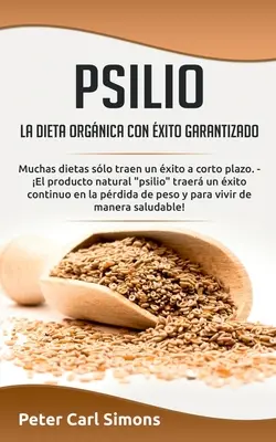 Psilio - la dieta orgnica con xito garantzado: Muchas dietas slo traen un xito a corto plazo. - El producto natural psilio