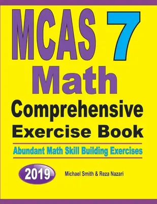 MCAS 7 Math Comprehensive Exercise Book: Bőséges matematikai készségfejlesztő gyakorlatok - MCAS 7 Math Comprehensive Exercise Book: Abundant Math Skill Building Exercises