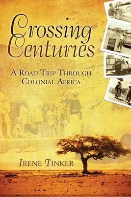 Crossing Centuries: Egy utazás a gyarmati Afrikán keresztül - Crossing Centuries: A Road Trip Through Colonial Africa