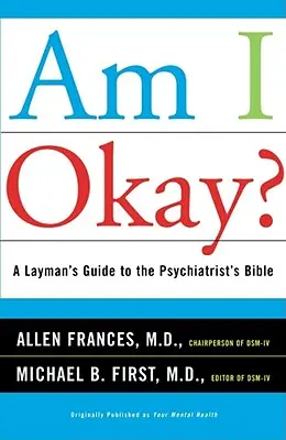 Am I Okay? A laikusok útmutatója a pszichiáterek bibliájához - Am I Okay?: A Layman's Guide to the Psychiatrist's Bible