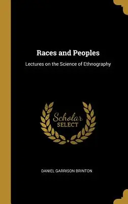 Races and Peoples: Lectures on the Science of Ethnography (Előadások a néprajz tudományáról). - Races and Peoples: Lectures on the Science of Ethnography