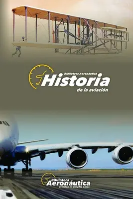 Historia de la Aviacin: Historia y vida de los pioneros aeronuticos