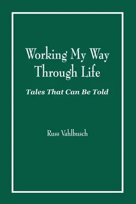 Working My Way Through Life: Mesék, amelyeket el lehet mesélni - Working My Way Through Life: Tales That Can Be Told