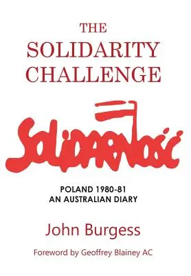 A szolidaritás kihívása: Lengyelország 1980-81, egy ausztrál napló - The Solidarity Challenge: Poland 1980-81, an Australian Diary