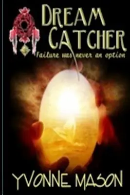 Dream Catcher: A kudarc soha nem volt opció - Dream Catcher: Failure Was Never an Option