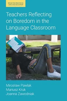 Tanárok reflexiói az unalomról a nyelvórákon - Teachers Reflecting on Boredom in the Language Classroom