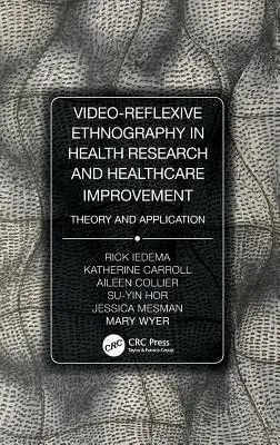 Videó-reflexív etnográfia az egészségügyi kutatásban és az egészségügyi ellátás javításában: Elmélet és alkalmazás - Video-Reflexive Ethnography in Health Research and Healthcare Improvement: Theory and Application