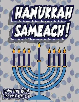 Hanukkah Sameach! Coloring Book For Kids Ages 1-4: Jewish Holiday Activity Color Workbook for Toddlers & Kids Ages 1-5; 100 pages featuring Letters Nu