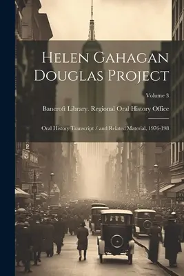 Helen Gahagan Douglas Project: Oral History Transcript / and Related Material, 1976-198; 3. kötet - Helen Gahagan Douglas Project: Oral History Transcript / and Related Material, 1976-198; Volume 3