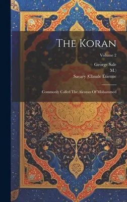 A Korán: Mohamed Alkoránja; 2. kötet - The Koran: Commonly Called The Alcoran Of Mohammed; Volume 2