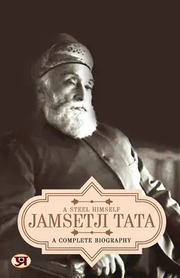 Jamsetji Tata: Teljeskörű életrajz - Jamsetji Tata: A Complete Biography