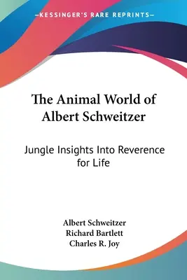 Albert Schweitzer állatvilága: Dzsungel-belátások az élet iránti tisztelethez - The Animal World of Albert Schweitzer: Jungle Insights Into Reverence for Life