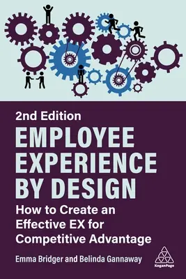 Employee Experience by Design: Hogyan hozzunk létre egy hatékony Ex-t a versenyelőny érdekében? - Employee Experience by Design: How to Create an Effective Ex for Competitive Advantage