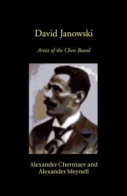 David Janowski: Janowski: A sakktábla művésze - David Janowski: Artist of the Chess Board