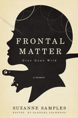 Frontális anyag: Glue Gone Wild - Frontal Matter: Glue Gone Wild