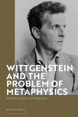 Wittgenstein és a metafizika problémája: Esztétika, etika és szubjektivitás - Wittgenstein and the Problem of Metaphysics: Aesthetics, Ethics and Subjectivity