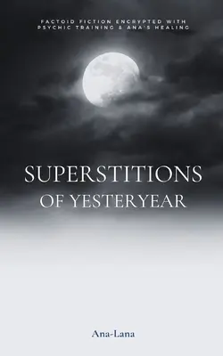 A múlt babonái - Superstitions of Yesteryear