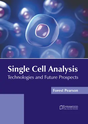 Egysejtes analízis: Cell Cell Cell Cell Cell: Technológiák és jövőbeli kilátások: Technológiák és jövőbeli kilátások - Single Cell Analysis: Technologies and Future Prospects