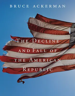 Az amerikai köztársaság hanyatlása és bukása - Decline and Fall of the American Republic