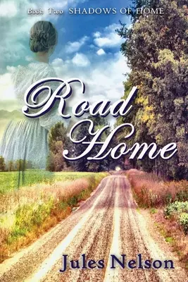 Út hazafelé: Az otthon árnyai második könyve - Road Home: Book two of Shadows of Home