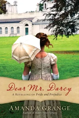 Kedves Mr. Darcy: A Büszkeség és balítélet újragondolása - Dear Mr. Darcy: A Retelling of Pride and Prejudice