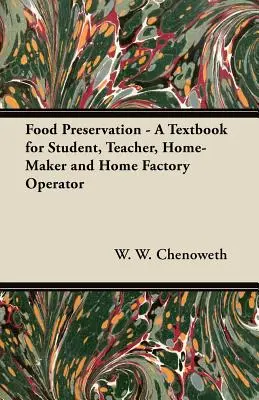 Élelmiszertartósítás - tankönyv diákoknak, tanároknak, háziiparosoknak és otthoni üzemek üzemeltetőinek - Food Preservation - A Textbook for Student, Teacher, Home-Maker and Home Factory Operator